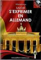 120 PAGES POUR SAVOIR S'EXPRIMER EN ALLEMAND 120 PAGES POUR SAVOIR S'EXPRIMER EN ALLEMAND