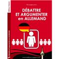 DÉBATTRE ET ARGUMENTER EN ALLEMAND  