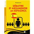 DÉBATTRE ET ARGUMENTER EN ESPAGNOL  