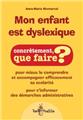 MON ENFANT EST DYSLEXIQUE CONCRÈTEMENT QUE FAIRE ?  