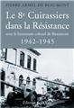 LE 8E CUIRASSIERS DANS LA RÉSISTANCE, 1942-1945  