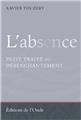 L'ABSENCE, PETIT TRAITÉ DU DÉSENCHANTEMENT  
