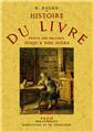 HISTOIRE DU LIVRE DEPUIS SES ORIGINES JUSQU’À NOS JOURS HISTOIRE DU LIVRE DEPUIS SES ORIGINES JUSQU’À NOS JOURS