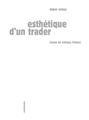 ESTHÉTIQUE D'UN TRADER  