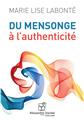 DU MENSONGE À L'AUTHENTICITE  