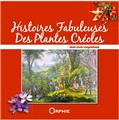 HISTOIRES FABULEUSES DES PLANTES CRÉOLES  