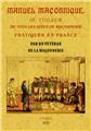 MANUEL MAÇONNIQUE OU TUILEUR DE TOUS LES RITES DE MAÇONNERIE PRATIQUES EN FRANCE  