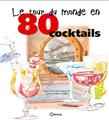 LE TOUR DU MONDE EN 80 COCKTAILS  