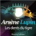ARSÈNE LUPIN : LES DENTS DU TIGRE ARSÈNE LUPIN : LES DENTS DU TIGRE