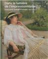 DANS LA LUMIÈRE DE L'IMPRESSIONNISME DANS LA LUMIÈRE DE L'IMPRESSIONNISME