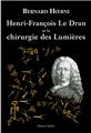 HENRI FRANÇOIS LE DRAN ET LA CHIRURGIE DES LUMIÈRES HENRI FRANÇOIS LE DRAN ET LA CHIRURGIE DES LUMIÈRES