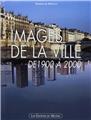 IMAGES DE LA VILLE DE 1900 À 2000 IMAGES DE LA VILLE DE 1900 À 2000