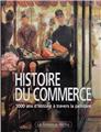 HISTOIRE DU COMMERCE - 3000 ANS D'HISTOIRE À TRAVERS LA PEINTURE  