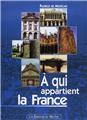 À QUI APPARTIENT LA FRANCE À QUI APPARTIENT LA FRANCE