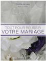 TOUT POUR RÉUSSIR VOTRE MARIAGE TOUT POUR RÉUSSIR VOTRE MARIAGE