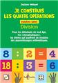 JE CONSTRUIS LES QUATRE OPÉRATIONS, TROISIÈME CAHIER : DIVISION  