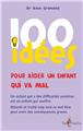 100 IDEES POUR AIDER UN ENFANT QUI NE VA PAS BIEN  