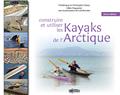 CONSTRUIRE ET UTILISER LES KAYAKS DE L'ARCTIQUE 2E ED  