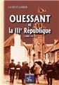 OUESSANT ET LA III EME RÉPUBLIQUE (1880-1914) OUESSANT ET LA III EME RÉPUBLIQUE (1880-1914)