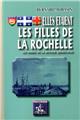 ELLES ÉTAIENT LES FILLES DE LA ROCHELLE (LES MÈRES DE LA NATION QUÉBÉCOISE) ELLES ÉTAIENT LES FILLES DE LA ROCHELLE (LES MÈRES DE LA NATION QUÉBÉCOISE)