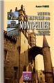 PETITE HISTOIRE DE MONTPELLIER, DES ORIGINES À LA RÉVOLUTION PETITE HISTOIRE DE MONTPELLIER, DES ORIGINES À LA RÉVOLUTION