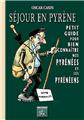 SÉJOUR EN PYRÈNE, PETIT GUIDE POUR BIEN CONNAITRE NOS PYRÉNÉES & LES PYRÉNÉENS  