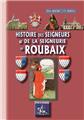 HISTOIRE DES SEIGNEURS & DE LA SEIGNEURIE DE ROUBAIX  