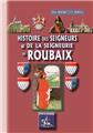 HISTOIRE DES SEIGNEURS & DE LA SEIGNEURIE DE ROUBAIX HISTOIRE DES SEIGNEURS & DE LA SEIGNEURIE DE ROUBAIX