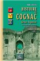 HISTOIRE DE COGNAC, JARNAC, SEGONZAC (TOME IER)  