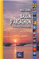 HISTOIRE DU BASSIN D'ARCACHON, DES ORIGINES À NOS JOURS  