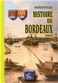 HISTOIRE DE BORDEAUX (TOME II : DU XVIE AU XIXE SIÈCLE) HISTOIRE DE BORDEAUX (TOME II : DU XVIE AU XIXE SIÈCLE)