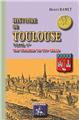 HISTOIRE DE TOULOUSE (TOME I) DES ORIGINES AU XVIE SIÈCLE HISTOIRE DE TOULOUSE (TOME I) DES ORIGINES AU XVIE SIÈCLE