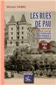 LES RUES DE PAU, DICTIONNAIRE HISTORIQUE & BIOGRAPHIQUE LES RUES DE PAU, DICTIONNAIRE HISTORIQUE & BIOGRAPHIQUE