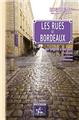 LES RUES DE BORDEAUX,  DES ORIGINES À NOS JOURS (6E ÉDITION, MISE A JOUR 2007)  