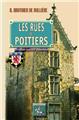 LES RUES DE POITIERS, DICTIONNAIRE HISTORIQUE & BIOGRAPHIQUE  