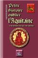 PETITE HISTOIRE OUBLIÉE DE L'AQUITAINE, ET DES ÉTATS QUI L'ONT CONSTITUÉE  