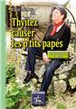 THYITEZ CAUSER LES P'TITS PAPES (TEXTES EN PARLANGE D'ENTRE SAINTONGE ET POITOU)  