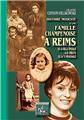 HISTOIRE MODESTE D'UNE FAMILLE CHAMPENOISE À REIMS (DE LA BELLE-ÉPOQUE AUX DEBUTS DE LA TV RÉGIONALE  