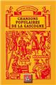 CHANSONS POPULAIRES DE LA GASCOGNE CHANSONS POPULAIRES DE LA GASCOGNE