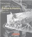 LA VIE ET L'OEUVRE DU SCULPTEUR EDOUARD HOUSSIN LA VIE ET L'OEUVRE DU SCULPTEUR EDOUARD HOUSSIN