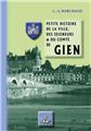 PETITE HISTOIRE DE LA VILLE DES SEIGNEURS ET DU COMTE DE GIEN  