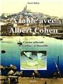 À TABLE AVEC ALBERT COHEN  