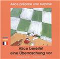 ALICE PRÉPARE UNE SURPRISE (FRANÇAIS-ALLEMAND)  