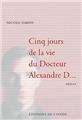CINQ JOURS DE LA VIE DU DOCTEUR ALEXANDRE D...  