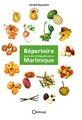 RÉPERTOIRE DES FRUITS ET LÉGUMES DE LA MARTINIQUE RÉPERTOIRE DES FRUITS ET LÉGUMES DE LA MARTINIQUE