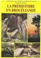 LA PRÉHISTOIRE EN BROCÉLIANDE LA PRÉHISTOIRE EN BROCÉLIANDE