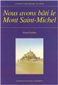 NOUS AVONS BÂTI LE MONT SAINT MICHEL NOUS AVONS BÂTI LE MONT SAINT MICHEL