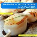 LES POISSONS ET FRUITS DE MER À LA PLANCHA LES POISSONS ET FRUITS DE MER À LA PLANCHA
