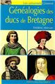 GÉNÉALOGIES DES DUCS DE BRETAGNE GÉNÉALOGIES DES DUCS DE BRETAGNE