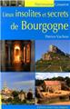 LIEUX INSOLITES ET SECRETS DE BOURGOGNE  